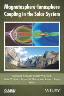 Charles R. Chappell (Ed.) - Magnetosphere-Ionosphere Coupling in the Solar System - 9781119066774 - V9781119066774