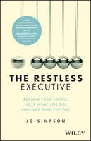 Jo Simpson - The Restless Executive: Reclaim your values, love what you do and lead with purpose - 9781119071211 - V9781119071211