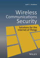 Jyrki T. J. Penttinen - Wireless Communications Security: Solutions for the Internet of Things - 9781119084396 - V9781119084396