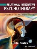 Linda Finlay - Relational Integrative Psychotherapy: Engaging Process and Theory in Practice - 9781119087304 - V9781119087304