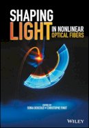 Sonia Boscolo (Ed.) - Shaping Light in Nonlinear Optical Fibers - 9781119088127 - V9781119088127