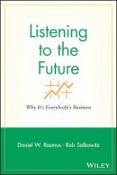 Daniel W. Rasmus - Listening to the Future: Why It´s Everybody´s Business - 9781119090861 - V9781119090861