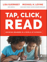 Lisa Guernsey - Tap, Click, Read: Growing Readers in a World of Screens - 9781119091899 - V9781119091899