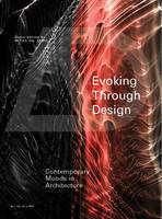 Matias Del Campo - Evoking through Design: Contemporary Moods in Architecture - 9781119099581 - V9781119099581