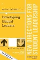 Arthur J. Schwartz (Ed.) - Developing Ethical Leaders: New Directions for Student Leadership, Number 146 - 9781119100447 - V9781119100447