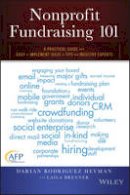 Darian Rodriguez Heyman - Nonprofit Fundraising 101: A Practical Guide to Easy to Implement Ideas and Tips from Industry Experts - 9781119100461 - V9781119100461