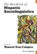 Manuel Diaz-Campos - The Handbook of Hispanic Sociolinguistics - 9781119108917 - V9781119108917
