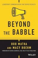 Bob Matha - Beyond the Babble: Leadership Communication that Drives Results - 9781119116530 - V9781119116530