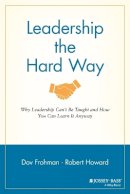 Dov Frohman - Leadership the Hard Way: Why Leadership Can´t Be Taught and How You Can Learn It Anyway - 9781119116585 - V9781119116585
