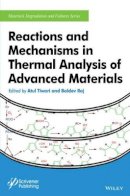 Atul Tiwari (Ed.) - Reactions and Mechanisms in Thermal Analysis of Advanced Materials - 9781119117575 - V9781119117575