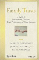 Hartley Goldstone - Family Trusts: A Guide for Beneficiaries, Trustees, Trust Protectors, and Trust Creators - 9781119118268 - V9781119118268