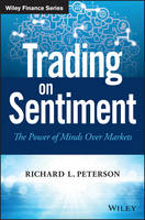 Richard L. Peterson - Trading on Sentiment: The Power of Minds Over Markets - 9781119122760 - V9781119122760