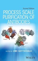 Uwe Gottschalk (Ed.) - Process Scale Purification of Antibodies - 9781119126911 - V9781119126911