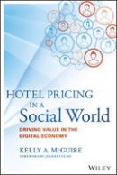 Kelly A. Mcguire - Hotel Pricing in a Social World: Driving Value in the Digital Economy - 9781119129967 - V9781119129967