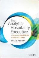 Kelly A. Mcguire - The Analytic Hospitality Executive: Implementing Data Analytics in Hotels and Casinos - 9781119129981 - V9781119129981