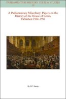 J. C. Sainty - A Parliamentary Miscellany: Papers on the History of the House of Lords, published 1964-1991 - 9781119130352 - V9781119130352