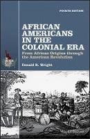 Donald R. Wright - African Americans in the Colonial Era: From African Origins through the American Revolution - 9781119133872 - V9781119133872