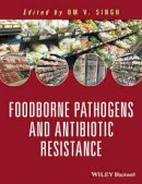 Om V. Singh - Food Borne Pathogens and Antibiotic Resistance - 9781119139157 - V9781119139157