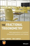 Carl F. Lorenzo - The Fractional Trigonometry: With Applications to Fractional Differential Equations and Science - 9781119139409 - V9781119139409