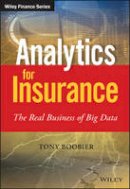 Tony Boobier - Analytics for Insurance: The Real Business of Big Data - 9781119141075 - V9781119141075