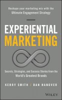 Kerry Smith - Experiential Marketing: Secrets, Strategies, and Success Stories from the World´s Greatest Brands - 9781119145875 - V9781119145875