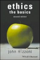 John Mizzoni - Ethics: The Basics, 2nd Edition - 9781119150688 - V9781119150688