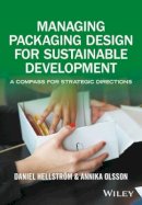 Daniel Hellström - Managing Packaging Design for Sustainable Development: A Compass for Strategic Directions - 9781119150930 - V9781119150930