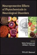 Tahira Farooqui (Ed.) - Neuroprotective Effects of Phytochemicals in Neurological Disorders - 9781119155140 - V9781119155140