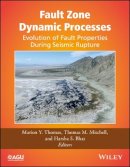 Marion Y. Thomas (Ed.) - Fault Zone Dynamic Processes: Evolution of Fault Properties During Seismic Rupture - 9781119156888 - V9781119156888