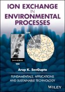 Arup K. Sengupta - Ion Exchange in Environmental Processes: Fundamentals, Applications and Sustainable Technology - 9781119157397 - V9781119157397