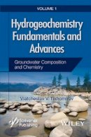Viatcheslav V. Tikhomirov - Hydrogeochemistry Fundamentals and Advances, Groundwater Composition and Chemistry - 9781119160397 - V9781119160397