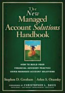 Stephen D. Gresham - The New Managed Account Solutions Handbook: How to Build Your Financial Advisory Practice Using Managed Account Solutions - 9781119161608 - V9781119161608