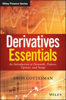 Aron Gottesman - Derivatives Essentials: An Introduction to Forwards, Futures, Options and Swaps - 9781119163497 - V9781119163497
