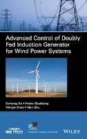 Dehong Xu - Advanced Control of Doubly Fed Induction Generator for Wind Power Systems - 9781119172062 - V9781119172062