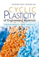 Guozheng Kang - Cyclic Plasticity of Engineering Materials: Experiments and Models - 9781119180807 - V9781119180807