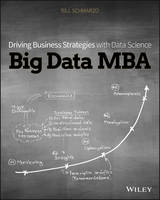 Bill Schmarzo - Big Data MBA: Driving Business Strategies with Data Science - 9781119181118 - V9781119181118