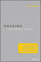 Brinker, Scott - Hacking Marketing: Agile Practices to Make Marketing Smarter, Faster, and More Innovative - 9781119183174 - V9781119183174