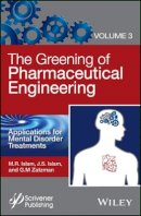 M. R. Islam - The Greening of Pharmaceutical Engineering, Applications for Mental Disorder Treatments - 9781119183761 - V9781119183761