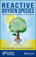 Franz-Josef Schmitt (Ed.) - Reactive Oxygen Species: Signaling Between Hierarchical Levels in Plants - 9781119184881 - V9781119184881
