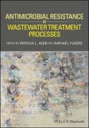 Patricia L. Keen - Antimicrobial Resistance in Wastewater Treatment Processes - 9781119192435 - V9781119192435