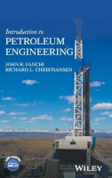 John R. Fanchi - Introduction to Petroleum Engineering - 9781119193449 - V9781119193449