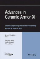 Jerry C. Lasalvia (Ed.) - Advances in Ceramic Armor XI, Volume 36, Issue 4 - 9781119211532 - V9781119211532