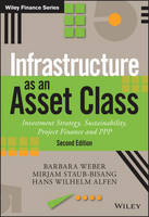 Barbara Weber - Infrastructure as an Asset Class: Investment Strategy, Sustainability, Project Finance and PPP - 9781119226543 - V9781119226543