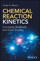 Jorge Ancheyta - Chemical Reaction Kinetics: Concepts, Methods and Case Studies - 9781119226642 - V9781119226642