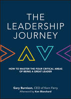 Gary Burnison - The Leadership Journey: How to Master the Four Critical Areas of Being a Great Leader - 9781119234852 - V9781119234852
