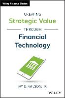 Jay D. Wilson - Creating Strategic Value through Financial Technology - 9781119243755 - V9781119243755