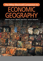 Trevor J. Barnes - The Wiley-Blackwell Companion to Economic Geography - 9781119250647 - V9781119250647