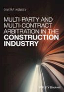 Dimitar H. Kondev - Multi-Party and Multi-Contract Arbitration in the Construction Industry - 9781119251729 - V9781119251729