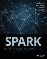 Ilya Ganelin - Spark: Big Data Cluster Computing in Production - 9781119254010 - V9781119254010