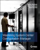 Santos Martinez - Mastering System Center Configuration Manager - 9781119258452 - V9781119258452